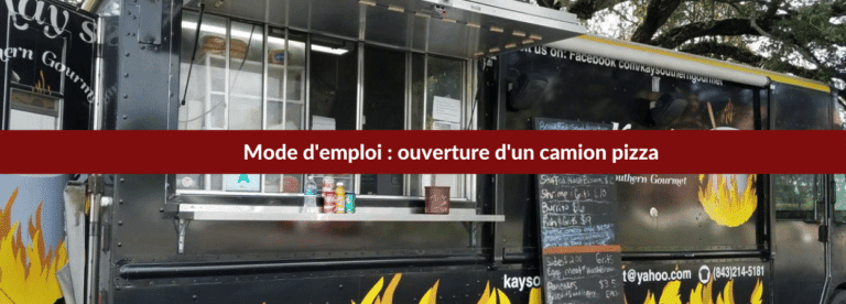 guide : ouvrir un camion pizza